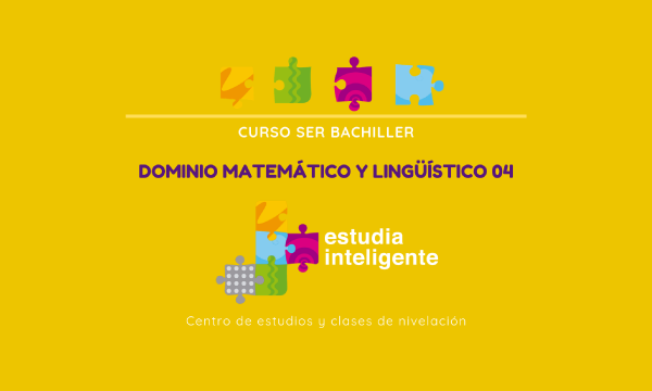 CURSO SER BACHILLER DOMINIO MATEMÁTICO Y LINGÜÍSTICO 04