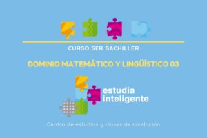Curso Ser Bachiller Dominio matemático y lingüístico 03