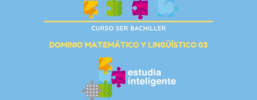 Curso Ser Bachiller Dominio matemático y lingüístico 03