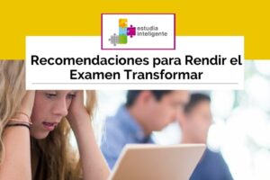 Recomendaciones para Rendir el Examen Transformar