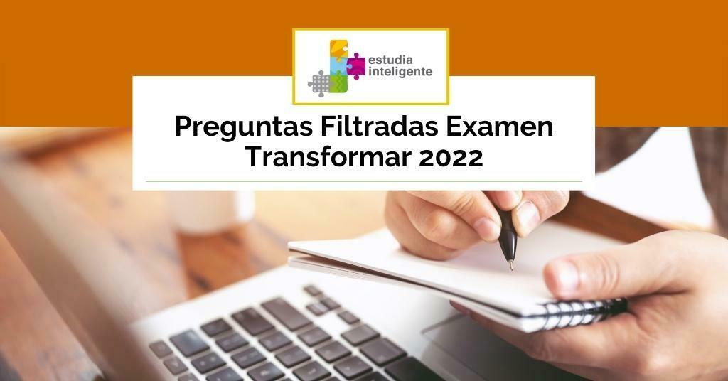 Preguntas Filtradas Examen Transformar 2022