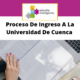 Proceso de ingreso a la Universidad de Cuenca