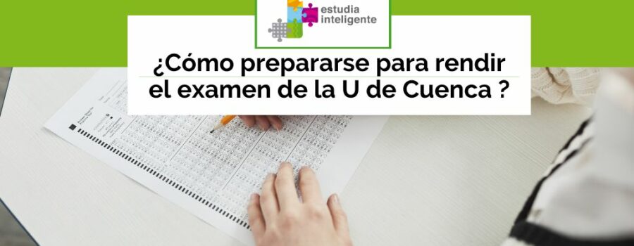¿Cómo prepararse para rendir el examen de admisión a la U de Cuenca?