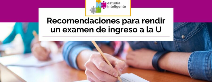 Recomendaciones para rendir un examen de ingreso a la U