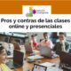 Pros y contras de las clases online y presenciales